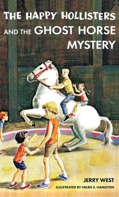 The Happy Hollisters and the Ghost Horse Mystery: HARDCOVER Special Edition - West, Jerry