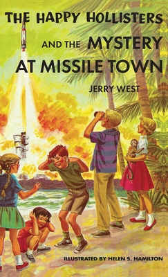 The Happy Hollisters and the Mystery at Missile Town: HARDCOVER Special Edition - West, Jerry