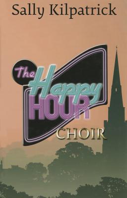 The Happy Hour Choir - Kilpatrick, Sally