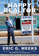 The Happy Realtor: Sold: Helping Others Achieve Their Real Estate Dreams: Call Now