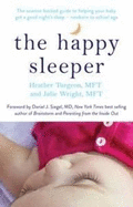 The Happy Sleeper: the science-backed guide to helping your baby get a good night's sleep - newborn to school age
