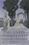 The Happy Summer Days: A Sicilian Childhood - Fulco