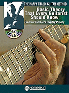 The Happy Traum Guitar Method - Basic Theory That Every Guitarist Should Know: Practical Tools for Everyday Playing