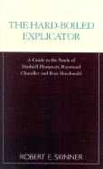 The Hard-Boiled Explicator: A Guide to the Study of Dashiell Hammett, Raymond Chandler and Ross MacDonald