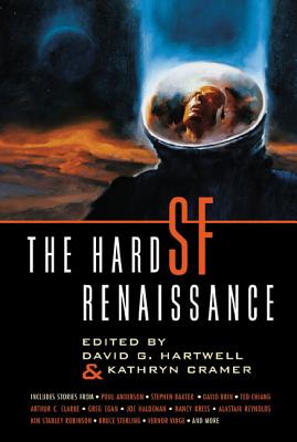 The Hard SF Renaissance - Hartwell, David G (Editor), and Cramer, Kathryn (Editor)