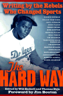 The Hard Way: Writing by the Rebels Who Changed Sports - Balliett, Will, and Dyja, Thomas