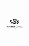 The Hard Way - Lassell, Michael