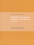 'the Hardest Kind of Archetype': Reflections on Roy Lichetenstein: The Watson Gordon Lecture 2010