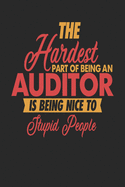 The Hardest Part Of Being An Auditor Is Being Nice To Stupid People: Auditor Notebook - Auditor Journal - 110 JOURNAL Paper Pages - 6 x 9 - Handlettering - Logbook