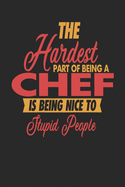 The Hardest Part Of Being An Chef Is Being Nice To Stupid People: Chef Notebook Chef Journal 110 DOT GRID Paper Pages 6 x 9 Handlettering Logbook