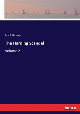 The Harding Scandal: Volume 2 - Barrett, Frank