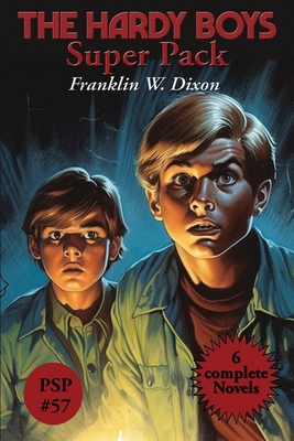 The Hardy Boys Super Pack: The Tower Treasure, the House on the Cliff, the Secret of the Old Mill, the Missing Chums, Hunting for Hidden Gold, the Shore Road Mystery - Dixon, Franklin W