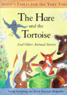 The Hare and the Tortoise: And Other Animal Stories - Grindley, Sally