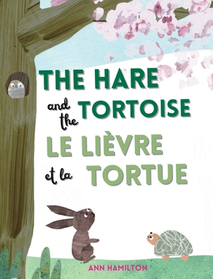 The Hare and the Tortoise / Le Livre et La Tortue - Hamilton, Ann