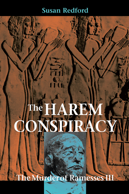 The Harem Conspiracy: The Murder of Ramesses III - Redford, Susan