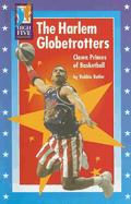 The Harlem Globetrotters: Clown Princes of Basketball