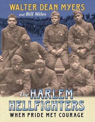 The Harlem Hellfighters: When Pride Met Courage - Myers, Walter Dean, and Miles, Bill
