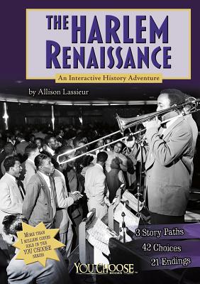 The Harlem Renaissance: An Interactive History Adventure - Lassieur, Allison, and Burkholder, Zo (Consultant editor)