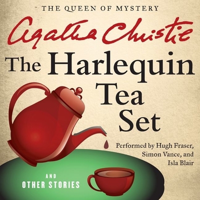 The Harlequin Tea Set and Other Stories - Christie, Agatha, and Fraser, Hugh, Sir (Read by), and Vance, Simon (Read by)