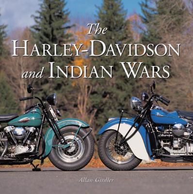 The Harley-Davidson and Indian Wars - Girdler, Allan