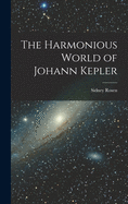 The Harmonious World of Johann Kepler