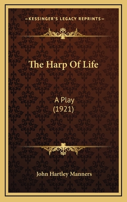 The Harp of Life: A Play (1921) - Manners, John Hartley