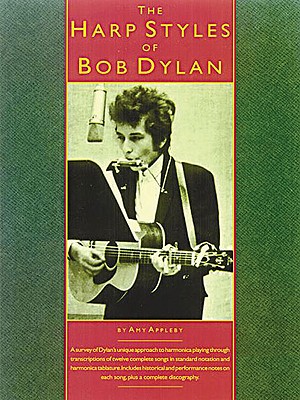 The Harp Styles of Bob Dylan - Bob Dylan, and Appleby, Amy