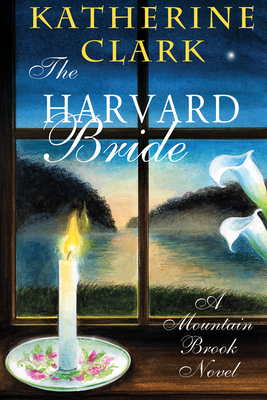 The Harvard Bride: A Mountain Brook Novel - Clark, Katherine