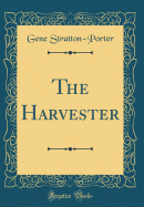 The Harvester (Classic Reprint)