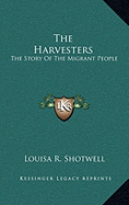 The Harvesters: The Story Of The Migrant People - Shotwell, Louisa R