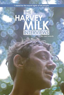 The Harvey Milk Interviews: In His Own Words - Milk, Harvey, and Emery, Vince (Editor)