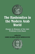 The Hashemites in the Modern Arab World: Essays in Honour of the late Professor Uriel Dann