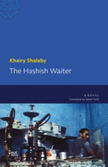 The Hashish Waiter: A Modern Arabic Novel