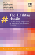 The Hashtag Hustle: Law and Policy Perspectives on Working in the Influencer Economy