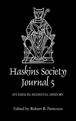 The Haskins Society Journal 5: 1993. Studies in Medieval History - Patterson, Robert B (Editor), and Hollister, C Warren (Contributions by), and Lewis, Chris (Contributions by)