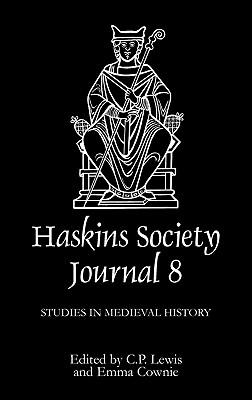 The Haskins Society Journal 8: 1996. Studies in Medieval History - Lewis, C P, Dr. (Editor), and Cownie, Emma, and Holden, Brock (Contributions by)