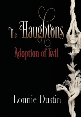 The Haughtons Adoption of Evil: Adoption of Evil - Dustin, Lonnie