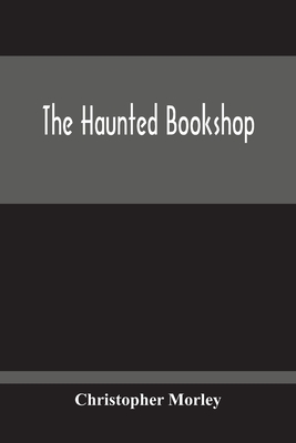 The Haunted Bookshop - Morley, Christopher