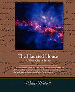 The Haunted House A True Ghost Story