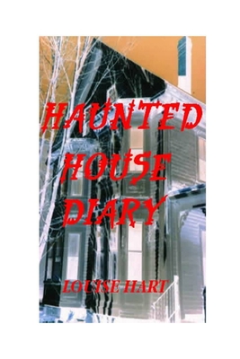 The Haunted House Diary - Hart, Louise