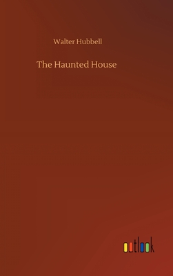 The Haunted House - Hubbell, Walter