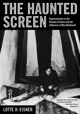 The Haunted Screen: Expressionism in the German Cinema and the Influence of Max Reinhardt - Eisner, Lotte H, and Greaves, Roger (Translated by)