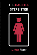 The Haunted Stepsister