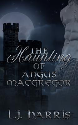 The Haunting of Angus Macgregor - Hargrave, R E (Editor), and Harris, L J