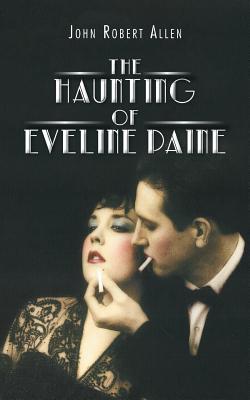 The Haunting of Eveline Paine - Allen, John Robert