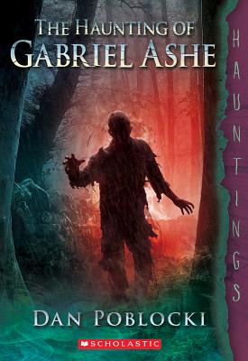 The Haunting of Gabriel Ashe - Poblocki, Dan