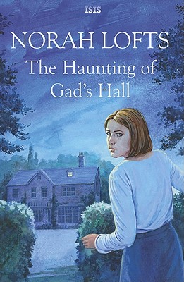 The Haunting of Gad's Hall - Lofts, Norah