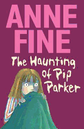 The Haunting of Pip Parker - Fine, Anne