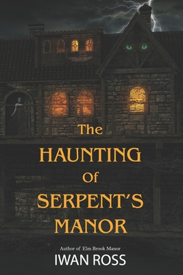 The Haunting of Serpent's Manor: Whispers from the Past - Ross, Iwan