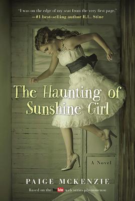 The Haunting of Sunshine Girl: Book One - McKenzie, Paige, and Sheinmel, Alyssa